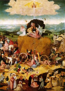 Hieronymus Bosh's picture the 'Hay Cart' refers to the Flemish saying "The world is a hay cart and everybody takes what he can get."  © public domain.